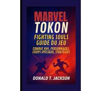 Guide du jeu Marvel Tokon: Fighting Souls: Combat 4v4, Personnages, Coups spéciaux, Stratégies