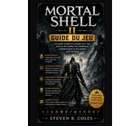 Guide du jeu Mortal Shell II: Un guide simple et complet avec des astuces de combat, les meilleures configurations et des guides pour les boss