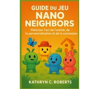 Guide du jeu Nano Neighbors: Maîtriser l'art de l'amitié, de la personnalisation et de la connexion