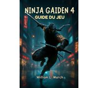 Guide du jeu Ninja Gaiden 4: Maîtrisez chaque arme, relevez chaque défi, procédure pas à pas complète et stratégies de combat