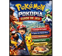 GUIDE DU JEU POKÉMON POKOPIA: Le guide ultime pour maîtriser les combats, capturer des Pokémon rares et devenir Maître Pokémon dans Pokopia