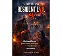 Guide du jeu Resident Evil 9: Maîtrisez l'horreur : guide complet, stratégies, secrets et astuces multijoueurs