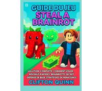 Guide du jeu Steal A Brainrot: Solution complète, Comment voler, Revenus rapides, Brainrotts secrets, Défense de base et stratégies de renaissance