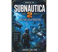 GUIDE DU JEU SUBNAUTICA 2: Survie, artisanat, bases, exploration sous-marine, véhicules, biomes, multijoueur et progression avancée