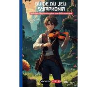 Guide du jeu Symphonia: Maîtriser l'harmonie grâce aux défis musicaux