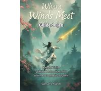 Guide du jeu Where Winds Meet: Complet Visites guidéesConstructions, fins, systèmes et conseils d'experts