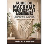 Guide du macramé pour espaces modernes: Des premiers nœuds aux suspensions pour plantes, à l’art mural et au-delà