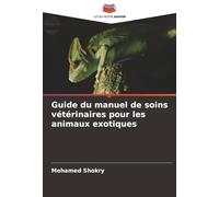 Guide du manuel de soins vétérinaires pour les animaux exotiques