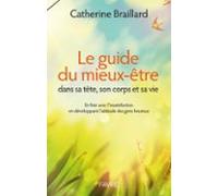 Guide Du Mieux-être Dans Sa Tête Son Corps Et Sa Vie (ebook)