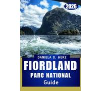 GUIDE DU PARC NATIONAL DE FIORDLAND 2026: Aventures au milieu de la brume, des montagnes et des cascades