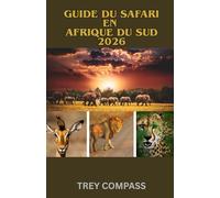 GUIDE DU SAFARI EN AFRIQUE DU SUD 2026: Le guide complet des safaris au Kruger, des rencontres avec les Big Five, des parcs cachés et des aventures sauvages en Afrique du Sud