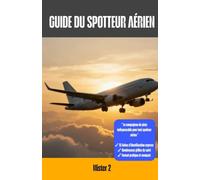 Guide du spotteur aérien: Carnet de suivi et registre d'identification des avions de ligne. Fiches techniques aéronefs et grilles de notation pour passionnés d'aviation et photographies