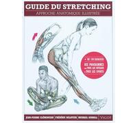 Guide du stretching: Approche anatomique illustrée