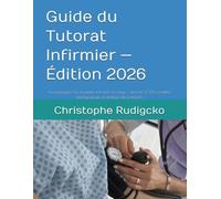 Guide du Tutorat Infirmier - Édition 2026: Accompagner les étudiants infirmiers en stage : réforme 2026, modèles pédagogiques et analyse de pratiques