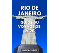 GUIDE DU VOYAGE DE RIO DE JANEIRO 2026: De Copacabana au Christ le Rédempteur: Votre compagnon ultime de Rio