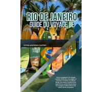 GUIDE DU VOYAGE DE RIO DE JANEIRO 2026: Votre compagnon de voyage complet 2026 pour les plages, le carnaval, la samba, la culture locale, les trésors ... débutants et de retour de Rio de Janeiro