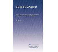 Guide du voyageur: Indo-Chine, Canal de Suez, Djibouti et Harar Indes, Ceylan, Siam, Chine m'eridionale