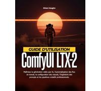 Guide d'utilisation ComfyUI LTX-2: Maîtrisez la génération vidéo par IA, l'automatisation des flux de travail, la configuration des nœuds, ... et les pipelines créatifs professionnels.