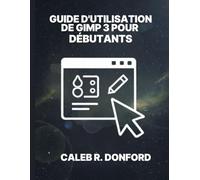 GUIDE D'UTILISATION DE GIMP 3 POUR DÉBUTANTS