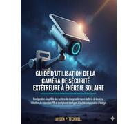 GUIDE D'UTILISATION DE LA CAMÉRA DE SÉCURITÉ EXTÉRIEURE À ÉNERGIE SOLAIRE