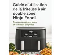 Guide d'utilisation de la friteuse à air double zone Ninja Foodi: Des repas rapides, sains et familiaux simplifiés
