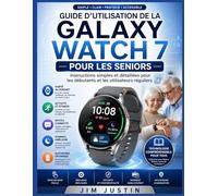 Guide d'utilisation de la Galaxy Watch 7 pour les seniors: Instructions simples et détaillées pour les débutants et les utilisateurs réguliers