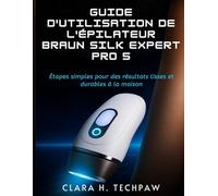 Guide d'utilisation de l'épilateur BRAUN Silk Expert Pro 5: Étapes simples pour des résultats lisses et durables à la maison