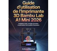 Guide d'utilisation de l'imprimante 3D Bambu Lab A1 Mini 2026: Installation facile, conseils d'entretien et optimisation de la qualité d'impression