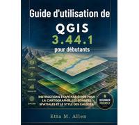 Guide d'utilisation de QGIS 3.44.1 pour débutants: Instructions étape par étape pour la cartographie, les données spatiales et le style des calques.