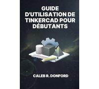 GUIDE D'UTILISATION DE TINKERCAD POUR DÉBUTANTS