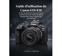 Guide d'utilisation du Canon EOS R50: Portrait professionnel étape par étape et conseils de pro pour réaliser des photos époustouflantes dans n'importe quel environnement