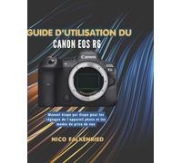 Guide d'utilisation du Canon EOS R6: Manuel étape par étape pour les réglages de l'appareil photo et les modes de prise de vue