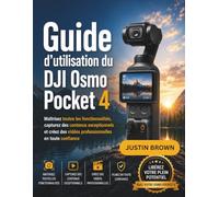 Guide d'utilisation du DJI Osmo Pocket 4: Maîtrisez toutes les fonctionnalités, capturez des contenus exceptionnels et créez des vidéos professionnelles en toute confiance