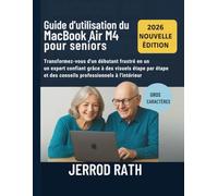 Guide d'utilisation du MacBook Air M4 pour seniors: Transformez-vous d'un débutant frustré en un expert confiant grâce à des visuels étape par étape et des conseils professionnels à l'intérieur