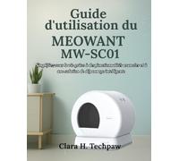 Guide d'utilisation du MEOWANT MW-SC01: Simplifiez-vous la vie grâce à des fonctionnalités avancées et à une solution de dépannage intelligente