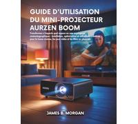 GUIDE D'UTILISATION DU MINI-PROJECTEUR AURZEN BOOM