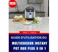 GUIDE D'UTILISATION DU MULTICUISEUR INSTANT POT DUO PLUS 9 EN 1 2026: Un guide pratique, étape par étape, regorgeant de conseils d'experts et de techniques pour gagner du temps.