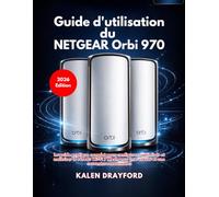 Guide d'utilisation du NETGEAR Orbi 970 (Édition 2026)