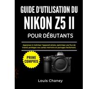 GUIDE D'UTILISATION DU NIKON Z5 II POUR DÉBUTANTS: Apprenez à maîtriser l'appareil photo, optimisez vos flux de travail, protégez vos cartes mémoire et partagez facilement.