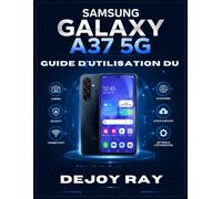 Guide d'utilisation du Samsung Galaxy A37 5G: Un guide pratique étape par étape pour maîtriser Android 16, ses fonctionnalités d'IA, ses paramètres, ... pour les débutants comme pour les seniors.