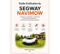 Guide d'utilisation du Segway Navimow: Installation, cartographie, contrôle GPS, paramètres de l'application, maintenance et dépannage expliqués