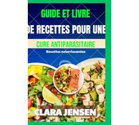 Guide et livre de recettes pour une cure antiparasitaire