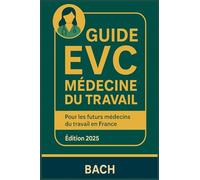 GUIDE EVC MÉDECINE DU TRAVAIL: Pour les futures médecins du travail en France