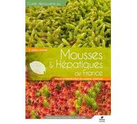 Guide expert des mousses & hépatiques de France: Manuel d'identification des espèces communes