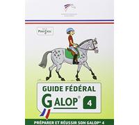 Guide Fédéral Galop 4: préparer et réussir son galop 4