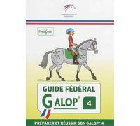 Guide fédéral Galop 4: préparer et réussir son galop 4