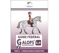 Guide fédéral Galop 5 à 9: Tome 2, Pratique équestre