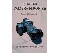 GUIDE FOR CAMERA NIKON Z5: Complete Walkthrough Guide