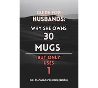Guide For Husbands: Why She Owns 30 Mugs But Only Uses 1: Funny Lined Notebook, Fake Book Cover Journal, Gag Book for Husband