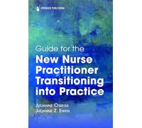 Guide for the New Nurse Practitioner Transitioning into Practice